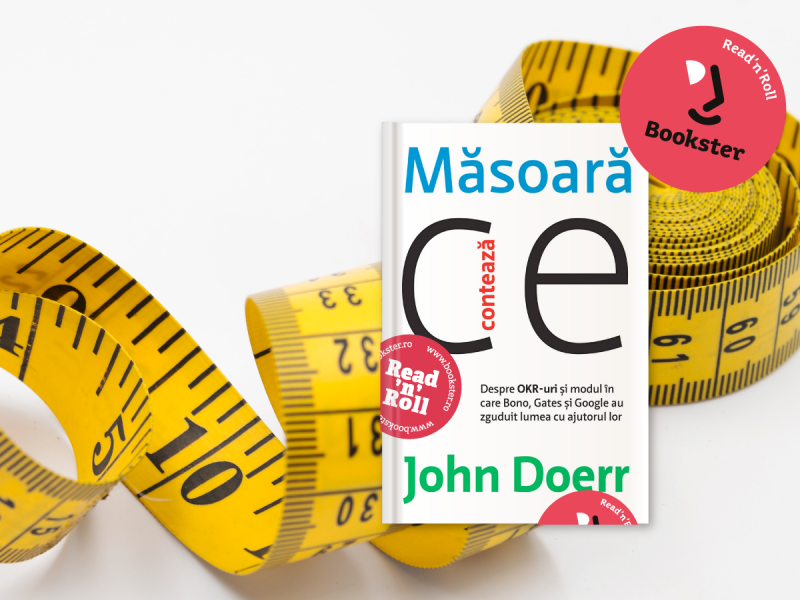 Cartea lunii: „Măsoară ce contează”, John Doerr