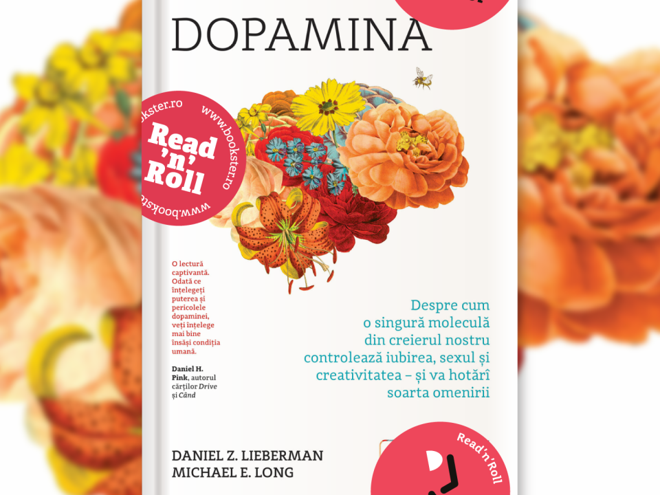 Cartea lunii: „Dopamina” - Daniel Z. Lieberman, Michael E. Long